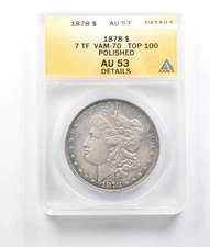 1878 7TF Morgan Silver Dollar VAM-70 Top 100 Polished AU53 Details ANACS *7962