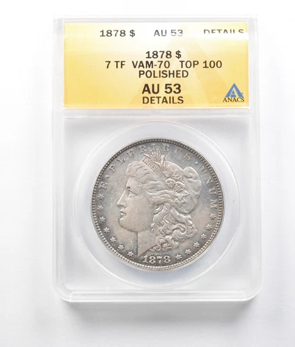 1878 7TF Morgan Silver Dollar VAM-70 Top 100 Polished AU53 Details ANACS *7962