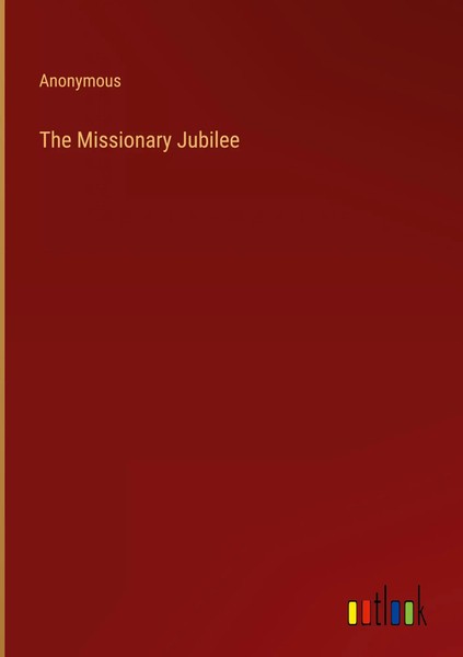 Anonymous | The Missionary Jubilee | Buch | Englisch (2022) | Gebunden-image