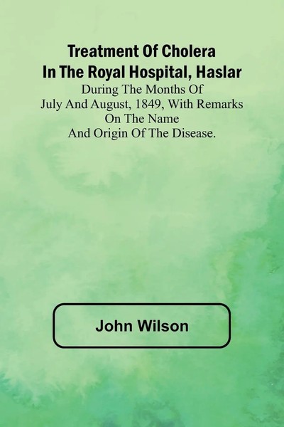 John Wilson | Treatment Of Cholera In The Royal Hospital, Haslar During The...-image