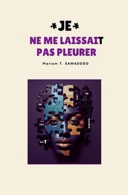 JE ne me laissaiT pas pleurer by Mariam T. Sawadogo (French) Paperback Book
