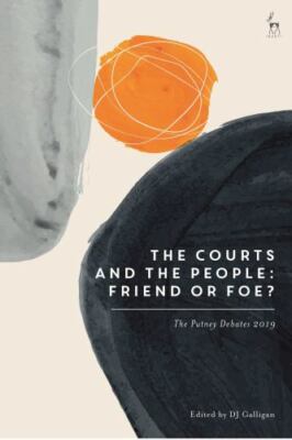 The Courts and the People: Friend or Foe?: The Putney Debates 2019 by Denis Gal