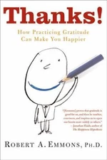 Thanks! : How Practicing Gratitude Can Make You Happier, Paperback by Emmons,...