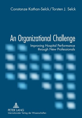 An organizational challenge : improving hospital performance through new profess