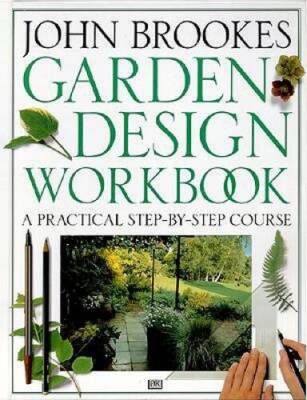 Garden Design Workbook: A Practical Step-By-Course - Hardcover - ACCEPTABLE