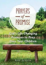 Prayers of Promise: God's Life Changing Promises to Pray Over Your Children by R