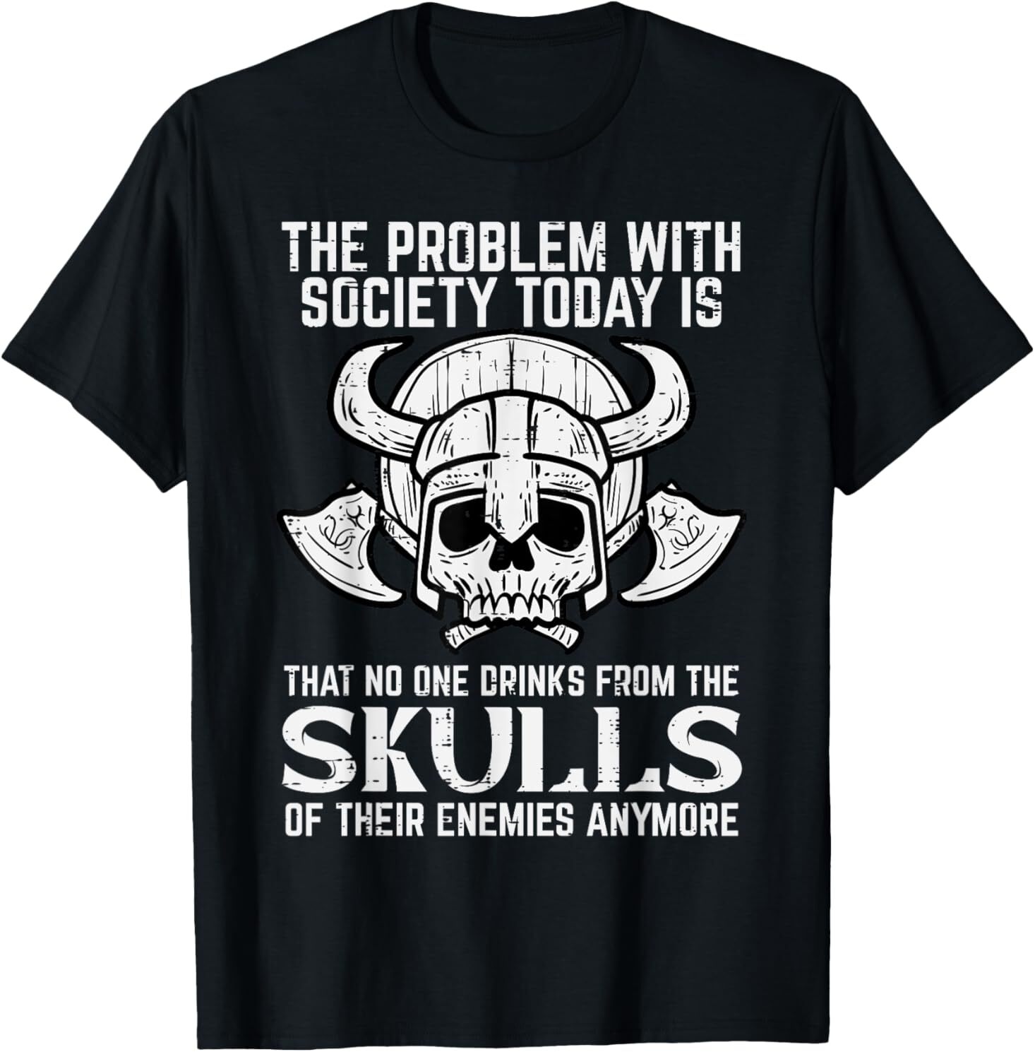 Viking Problem Society Today Skull Funny Norse Mythology Men T-Shirt