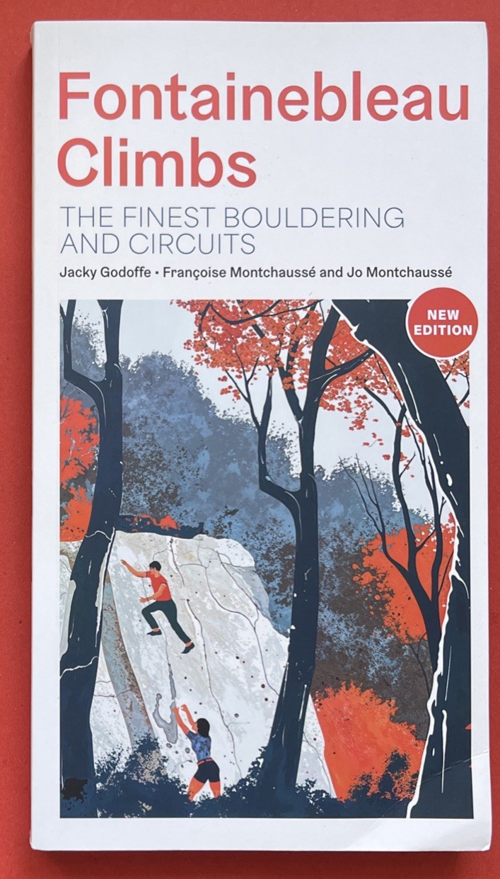Fontainebleau Climbs: The Finest Bouldering and Circuits - Jacky Godoffe