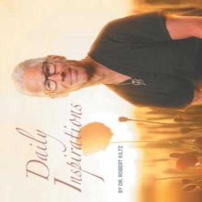 Daily Inspirations Dr. Robert Kiltz Hardcover Author Solutions In