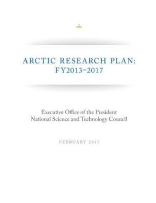 Arctic Research Plan, Paperback by National Science and Technology Council (C...