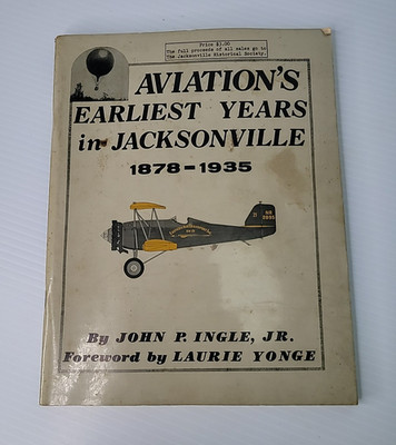 Aviations Earliest Years In Jacksonville 1878-1935 John P Ingle Jr 1977 Book