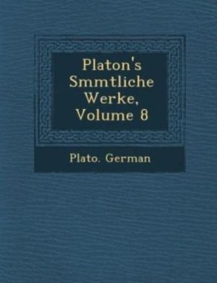 Platon's S Mmtliche Werke, Volume 8