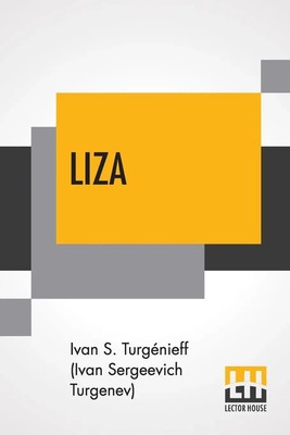 Liza Or A Nest Of Nobles , A Novel Translated From The Russian By W.R.S. Ralston