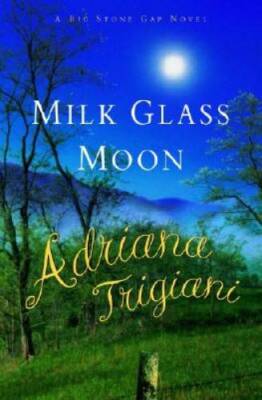 Milk Glass Moon: A Big Stone Gap Novel (Big Stone Gap Novels) - Hardcover - GOOD