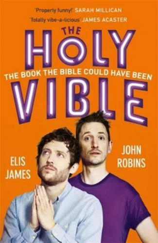 Elis and John Present the Holy Vible: The Book The Bible Could Have Been by