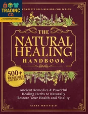 The Natural Healing Handbook: the Complete Self-Healing Collection of Ancient Re