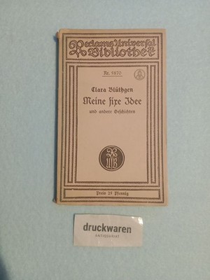 Meine fixe Idee und andere Geschichten. Universal-Bibliothek 5870, Blüthgen, Cla