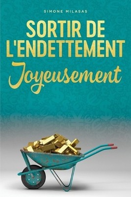 Simone Milasas Sortir De L'endettement Joyeusement - Getting Out o (Taschenbuch)