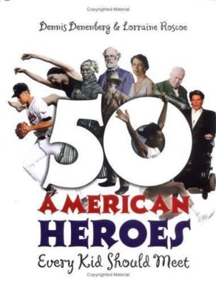 50 Heroes Every Kid Should Meet, Denenberg, Dennis,Roscoe, Lorraine, 97807613161