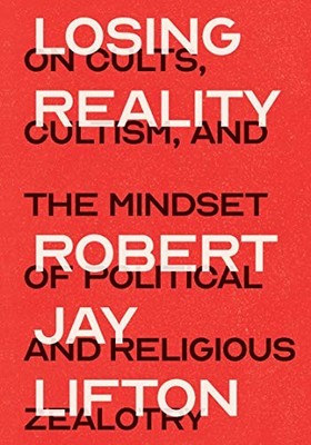 Losing Reality: On Cults, Cultism,... by Lifton, Robert Jay Paperback / softback