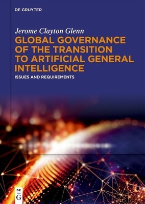 Global Governance of the Transition to Artificial General Int... - 9783111674711