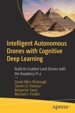 Intelligent Autonomous Drones With Cognitive Deep Learning: ...