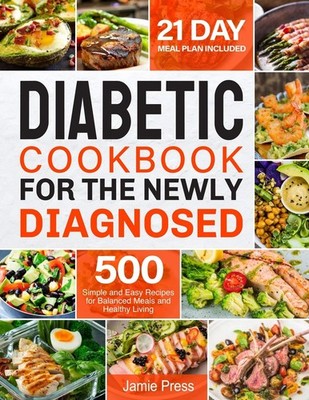 Diabetic Cookbook for the Newly Diagnosed: 500 Simple and Easy  