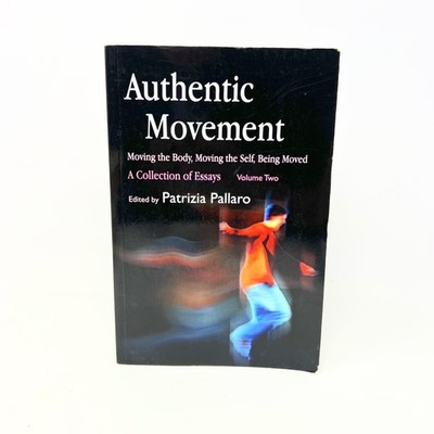 2007 Authentic Movement Moving the body moving the self Being Moved Vol.2