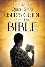Quick Start User's Guide for the Bible, Paperback by Ball, James E., Like New...