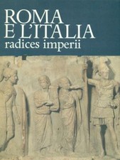 ROMA E L'ITALIA. RADICES IMPERII AA.VV. CREDITO ITALIANO 1990 ANTICA MADRE