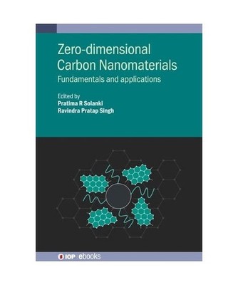 Zero-dimensional Carbon Nanomaterials: Fundamentals and applications: Fundamenta