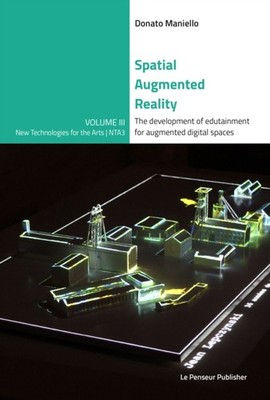 Spatial Augmented Reality - The development of  by Donato Maniello PAPERBACK