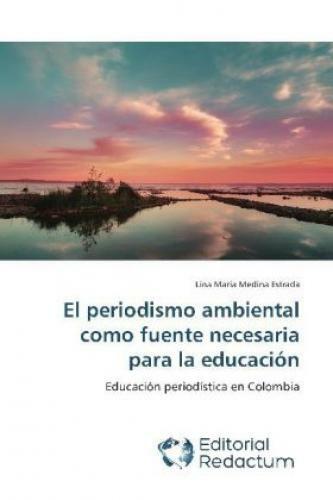 Thumbnail - El Periodismo Ambiental Como Fuente Necesaria Para La Educación