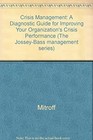 Crisis Management : A Diagnostic Guide for Improving Your Organiz