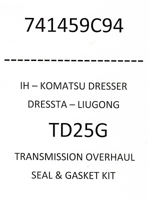 741459C94  KIT - TRANSMISSION SEAL & GASKET - TD25E - TD25G