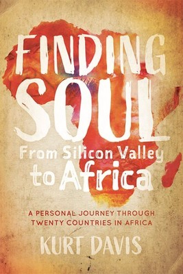 Finding Soul, from Silicon Valley to Africa, Paperback by Davis, Kurt, Brand ...