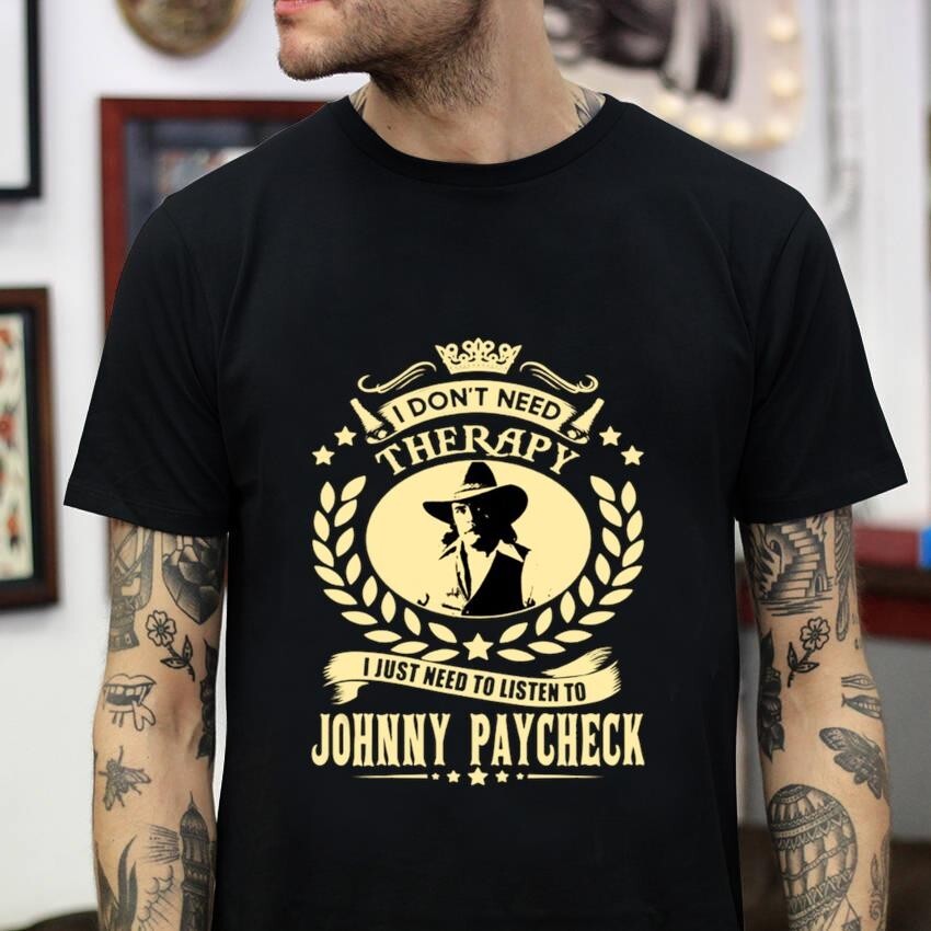 New I Don't Need To Know That Johnny Paycheck  Black Size S-4XL Shirt ES022