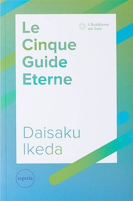 Daisaku Ikeda Le cinque guide eterne. La serie di lezioni per il fut (Paperback)