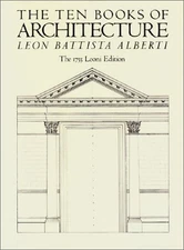 THE TEN BOOKS OF ARCHITECTURE: THE 1755 LEONI EDITION By Leon Battista Alberti