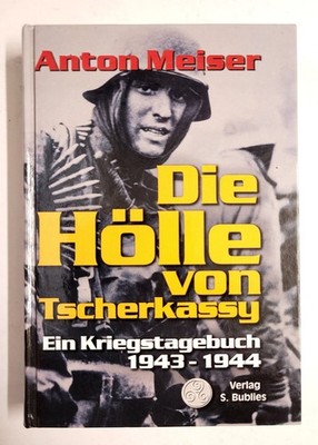 Die Hölle von Tscherkassy Ein Kriegstagebuch 1943 - 1944 ZUSTAND SEHR GUT