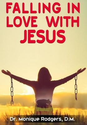 Falling in Love with Jesus: Embracing the true power of God's love for my life b