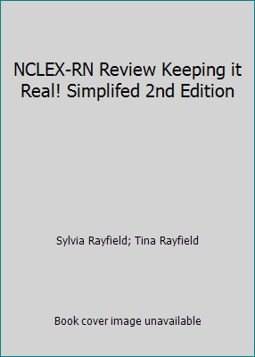 NCLEX-RN Review Keeping it Real! Simplifed 2nd Edition