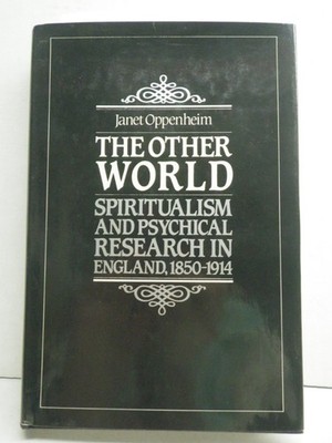 The Other World: Spiritualism and Psychical Research in England, 1850 1914
