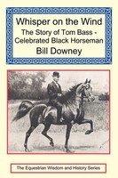 Whisper On The Wind | The Story Of Tom Bass - Celebrated Black Horseman | Downey
