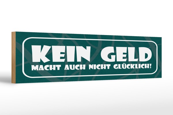 Holzschild Spruch 46X10 Cm Kein Geld Macht Auch Nicht GlüCklich Schild-image