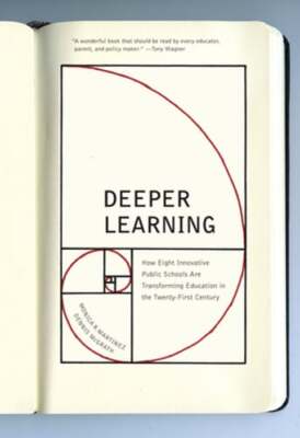 Deeper Learning: How Eight Innovative Public Schools Are Transforming Education