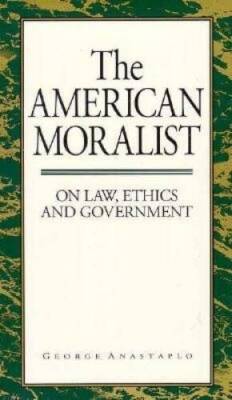 American Moralist: On Law, Ethics, And Government - Paperback - VERY GOOD