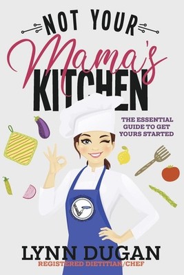 Not Your Mama's Kitchen: The Essential Guide to Get Yours Started (1)