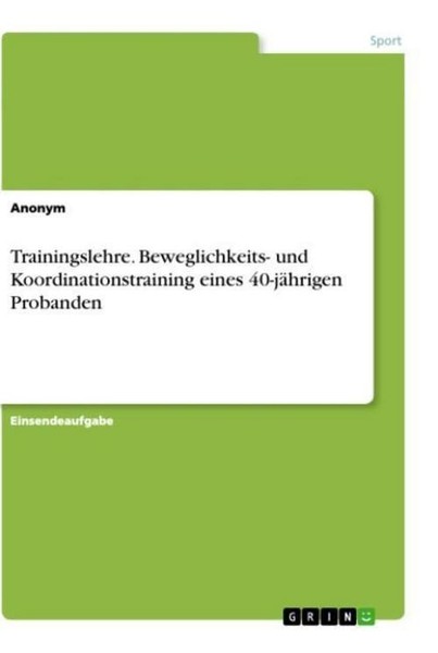 Trainingslehre. Beweglichkeits- Und Koordinationstraining Eines 40-JäHrigen Prob-image