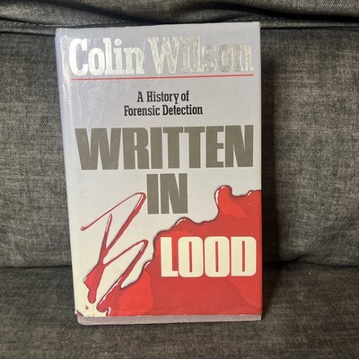 Written in Blood: A History of Forensic Detection by Wilson, Colin Hardback The